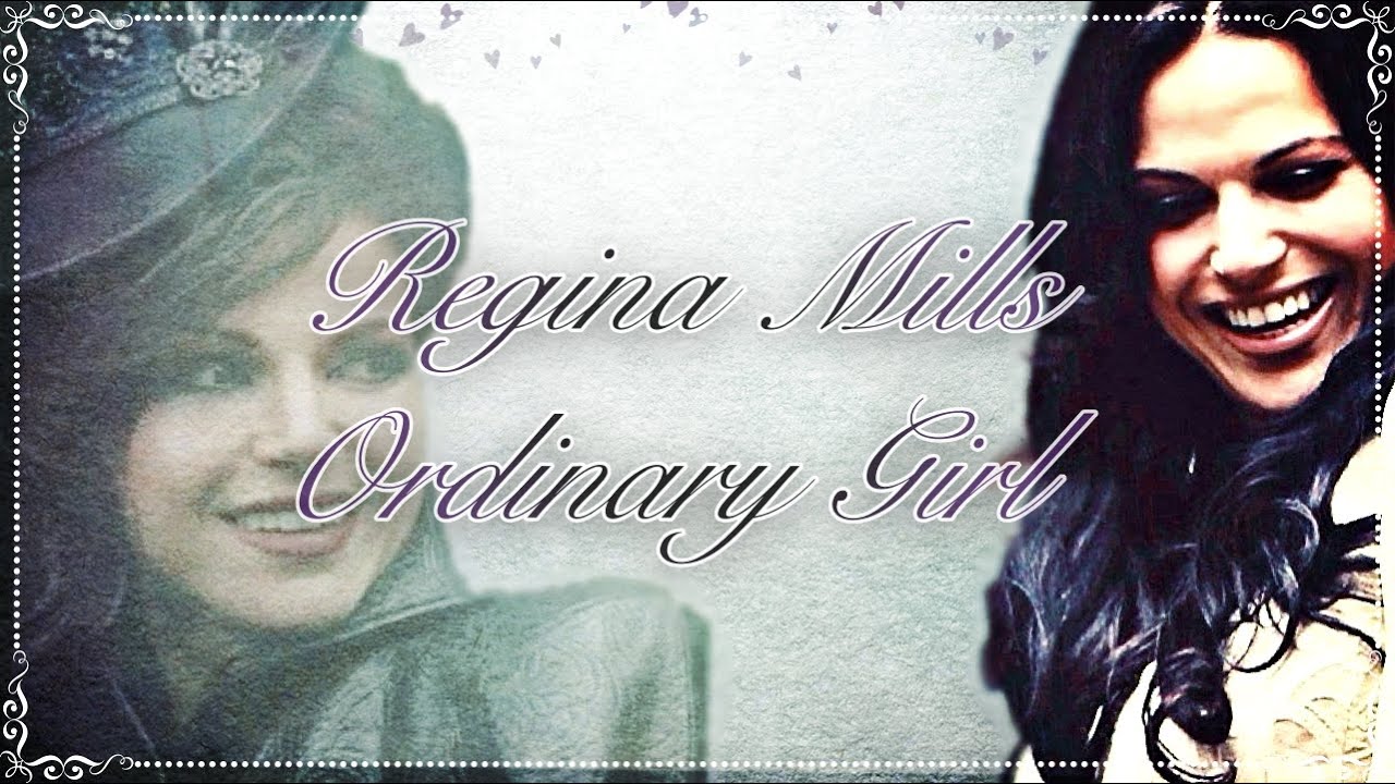 Regina Mills (OUAT) - Ordinary Girl