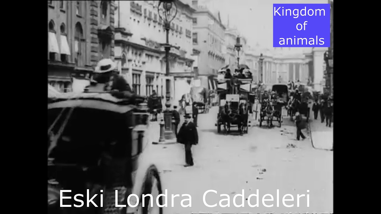 125 YILLIK TARİHİ LONDRA G&Ouml;R&Uuml;NT&Uuml;LERİ  ( 125 YEARS AGO OLD LONDON STREETS )