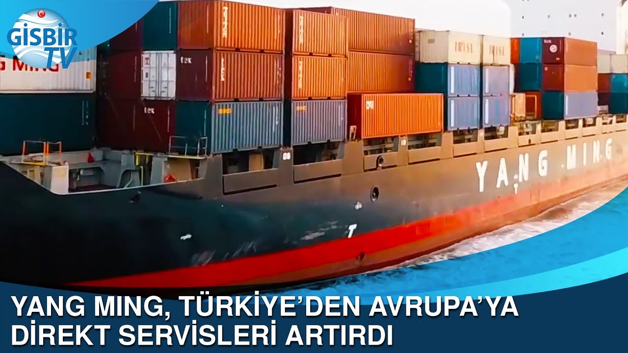 Yang Ming, Türkiye’den Avrupa’ya direkt servisleri artırdı