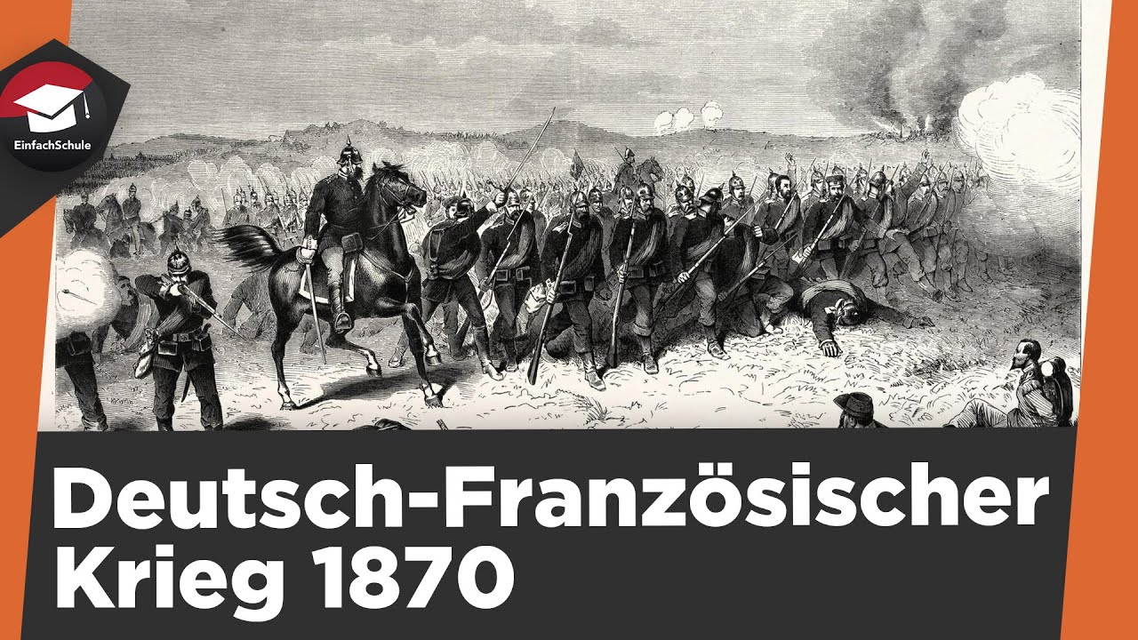 Deutsch-Französischer Krieg 1870 einfach erklärt - Vorgeschichte, Verlauf und Folgen erklärt!