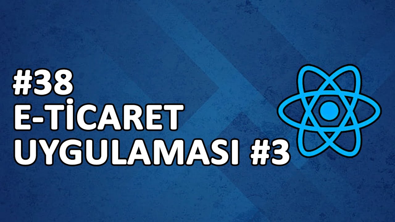 38) E-TİCARET SİTESİ YAPIMI #3 | ÖRNEK UYGULAMA | REACT DERSLERİ