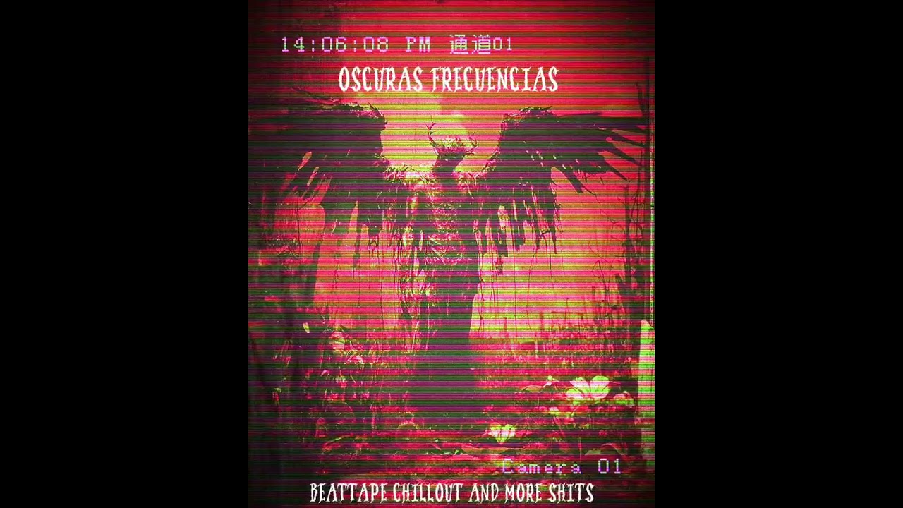 OSCURAS FRECUENCIAS - [BEATTAPE ]CHILLOUT AND MORE SHITS