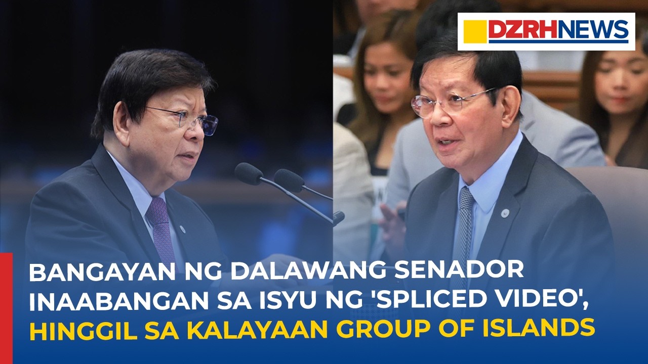 Bangayan ng dalawang senador inaabangan sa isyu ng 'spliced video', hinggil sa Kalayaan Islands