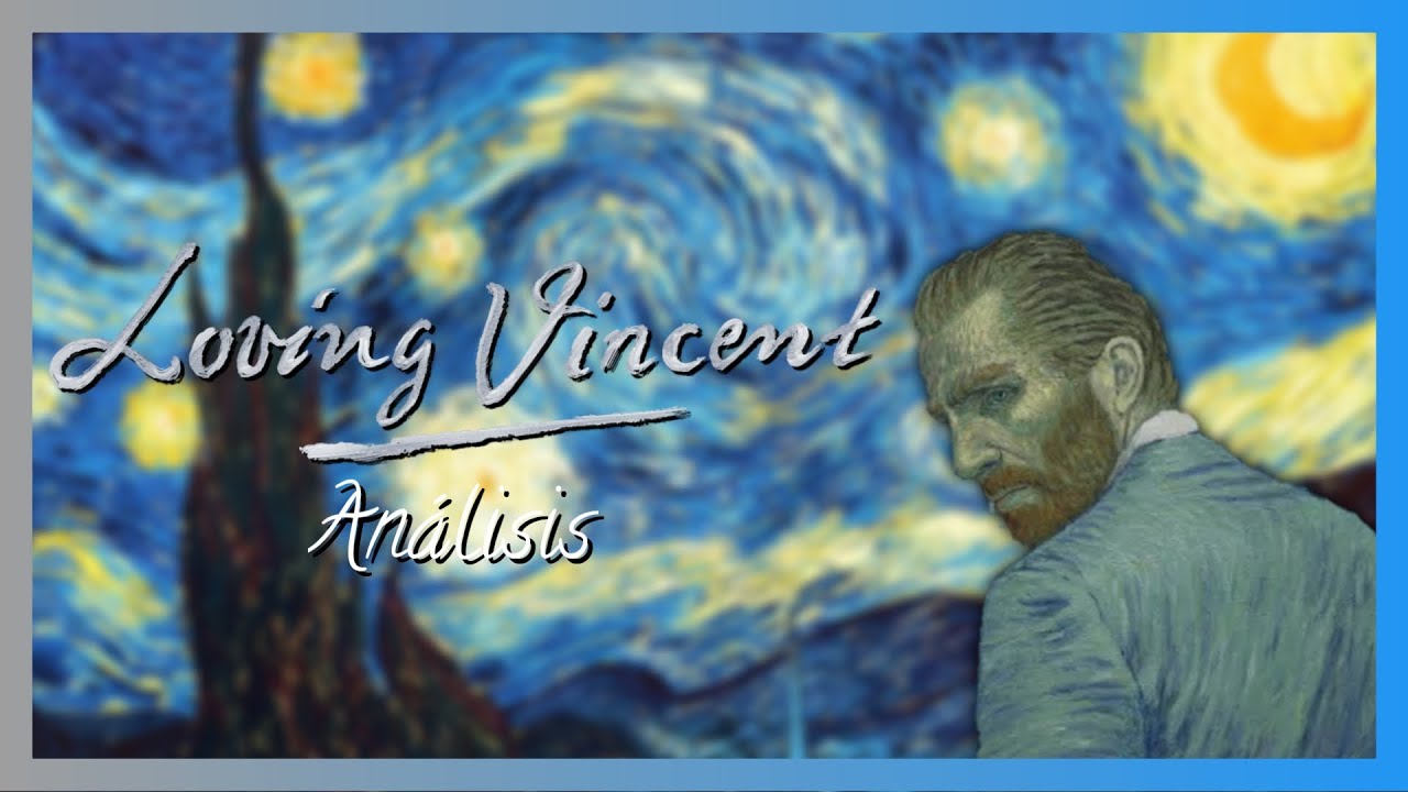 Loving Vincent | Nada Lejos de Ser Van Gogh | Análisis