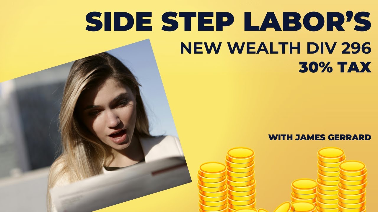 How to side step Labor's new 30% Div 296 wealth tax