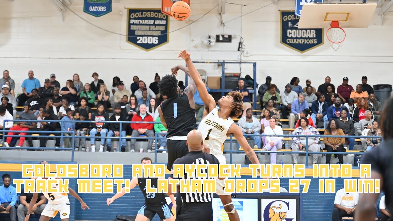 Goldsboro and Aycock turns into a track meet! The Cougars get on the RIM! Amari Latham drops 27!