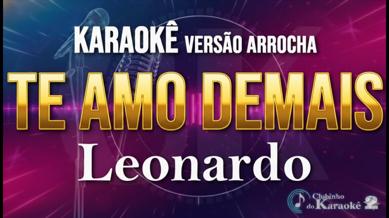 Leonardo - Te Amo Demais - Karaokê Arrocha