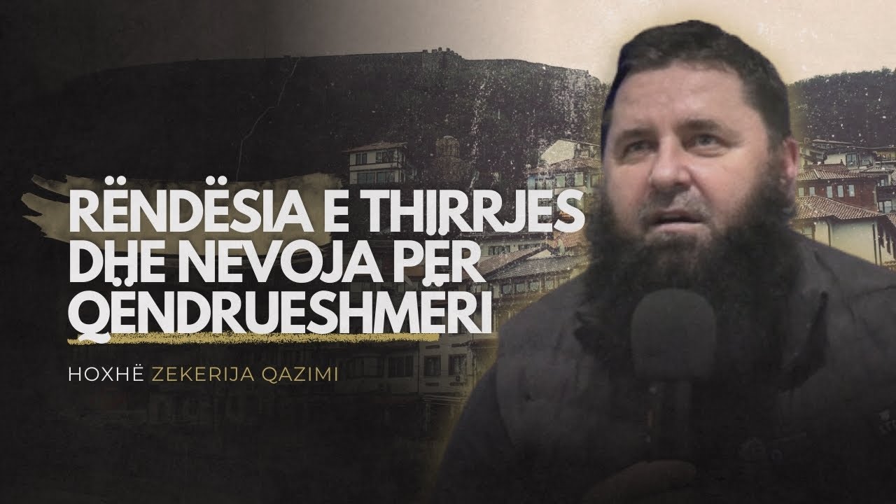 Rëndësia e thirrjes dhe nevoja për qëndrueshmëri. - Hoxhë Zekerija Qazimi
