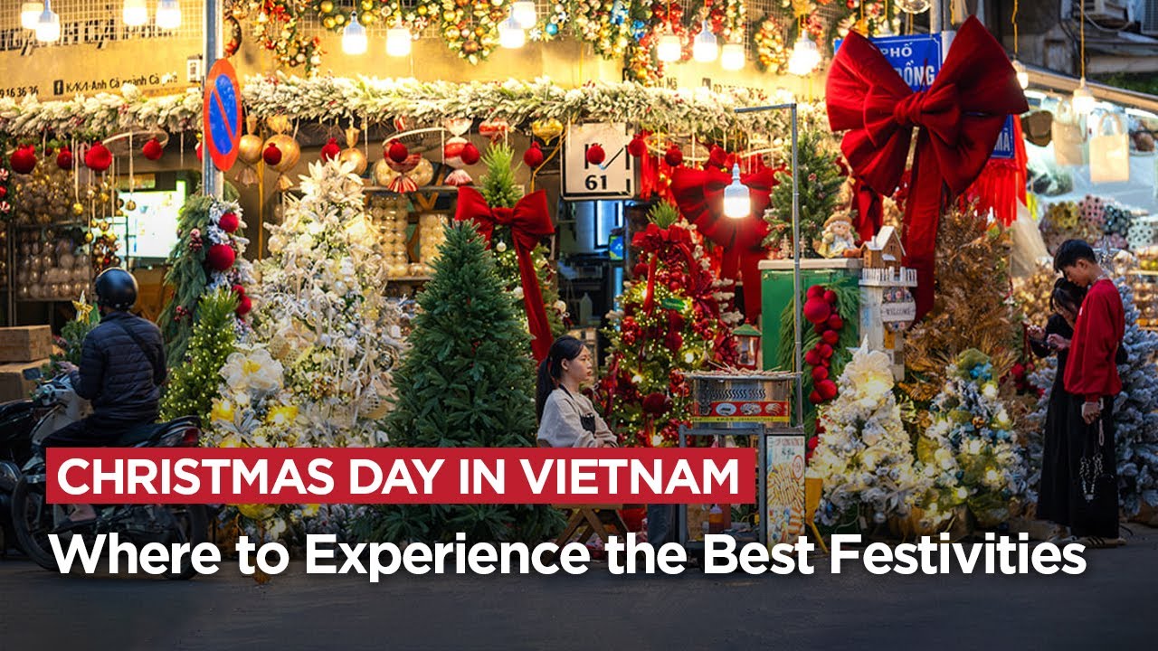 Christmas Day in Vietnam: Where to Experience the Best Festivities