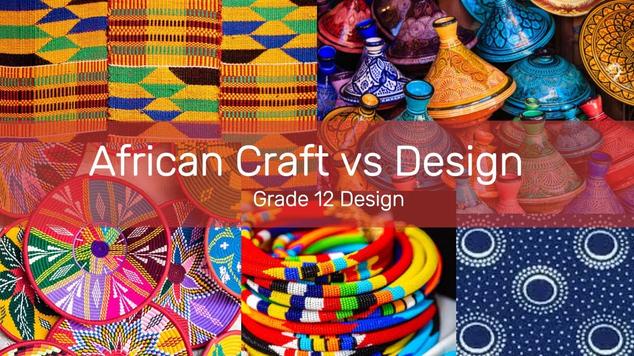 Craft vs Design: Exploring African Creativity in Everyday Life #grade12design #africancrafts