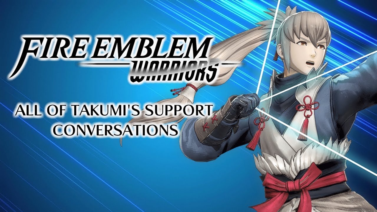 Fire Emblem Warriors: All of Takumi's Support Conversations