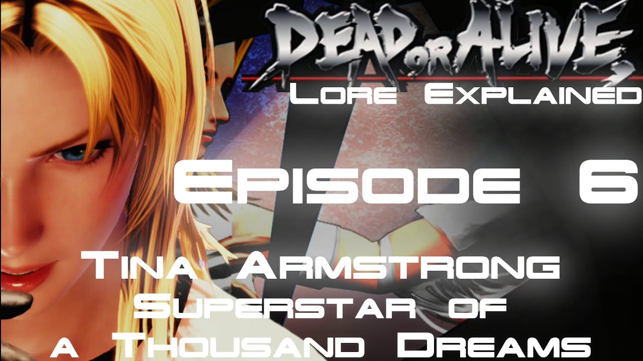 Dead or Alive Lore Explained; Part 6 (Tina Armstrong): Superstar of a Thousand Dreams