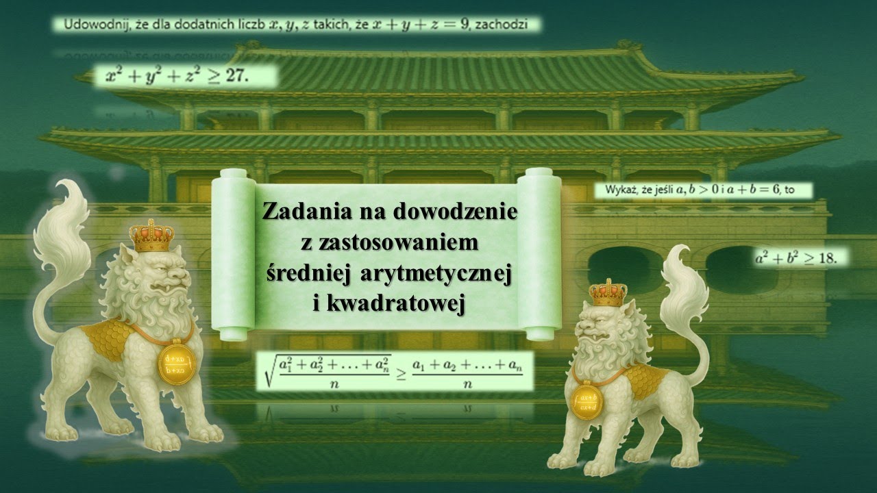 Zadania na dowodzenie z zastosowaniem średniej arytmetycznej i kwadratowej.