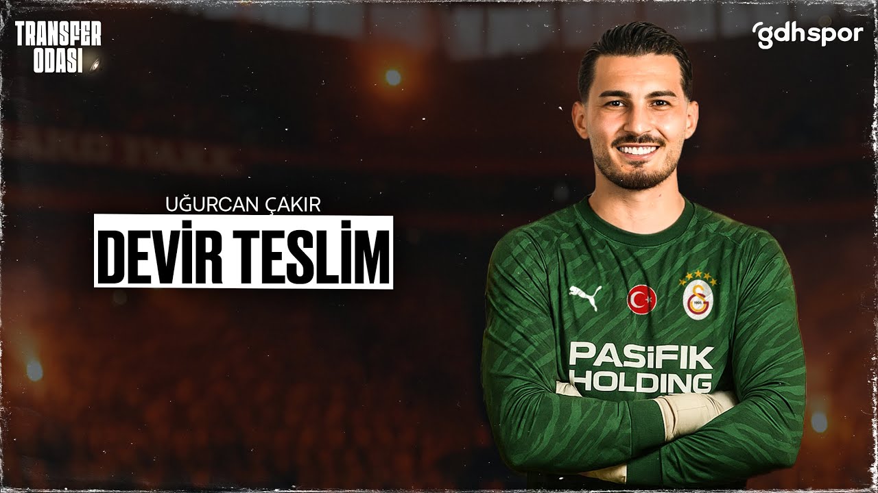 Devir Teslim: Uğurcan Çakır | Transfer Odası
