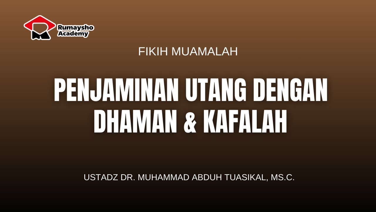 Penjaminan Utang Dengan Dhaman dan Kafalah- Ustadz Dr. Muhammad Abduh Tuasikal, M.Sc.