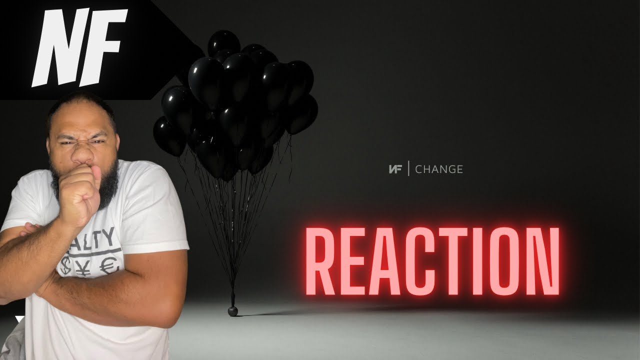 Change - NF | REACTION [ This was smooth]