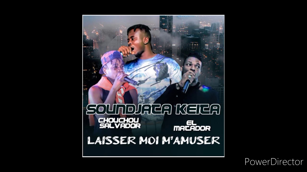 SOUNDJATA KEITA feat CHOUCHOU SALVADOR feat EL MATADOR :LAISSER MOI M'AMUSER