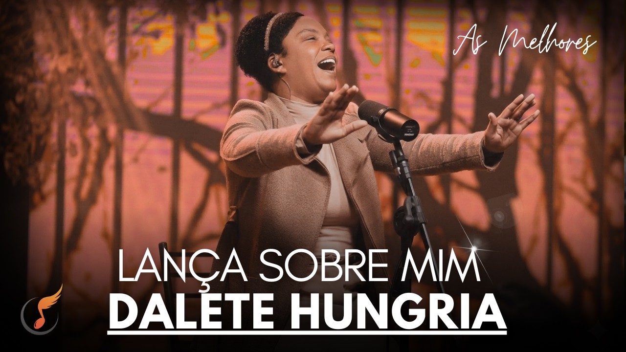 Dalete Hungria | Os Melhores Clipes - [DVD Lança Sobre Mim]