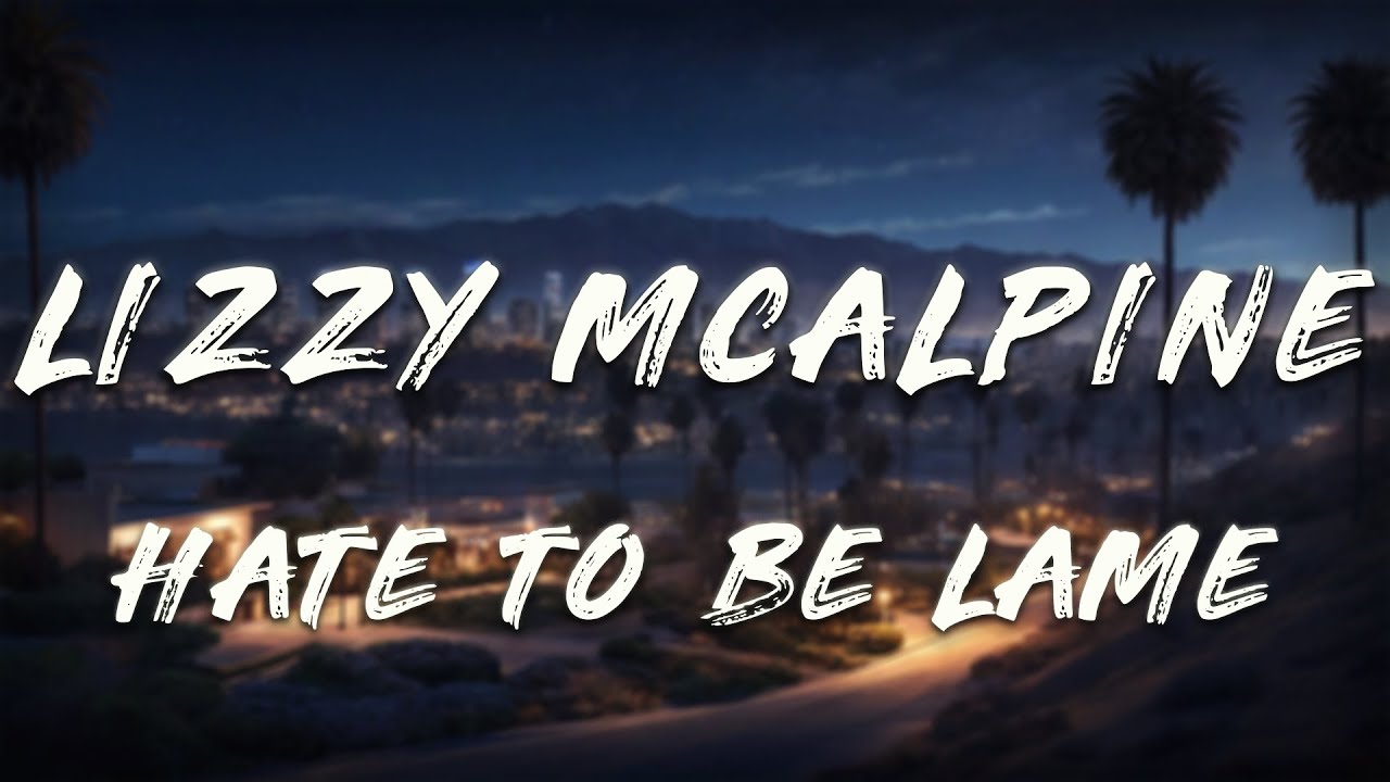 Lizzy McAlpine - hate to be lame (feat. FINNEAS) [Lyrics]