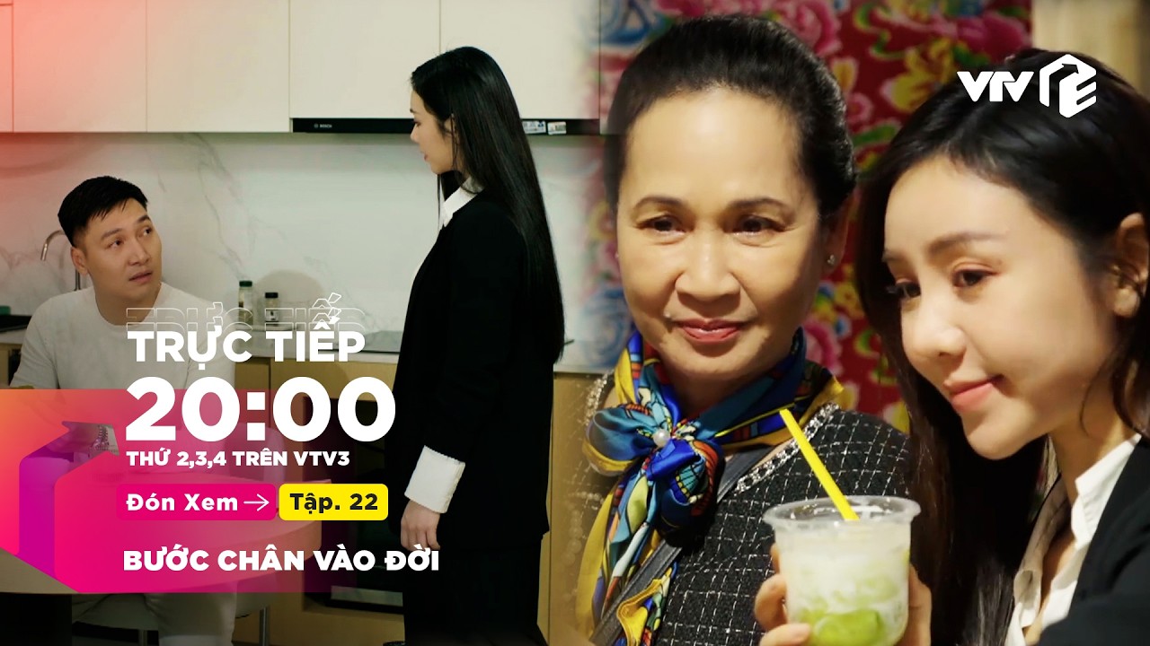 TRỰC TIẾP Bước Ch&acirc;n V&agrave;o Đời FULL Tập 22 | VTV Giải Tr&iacute;