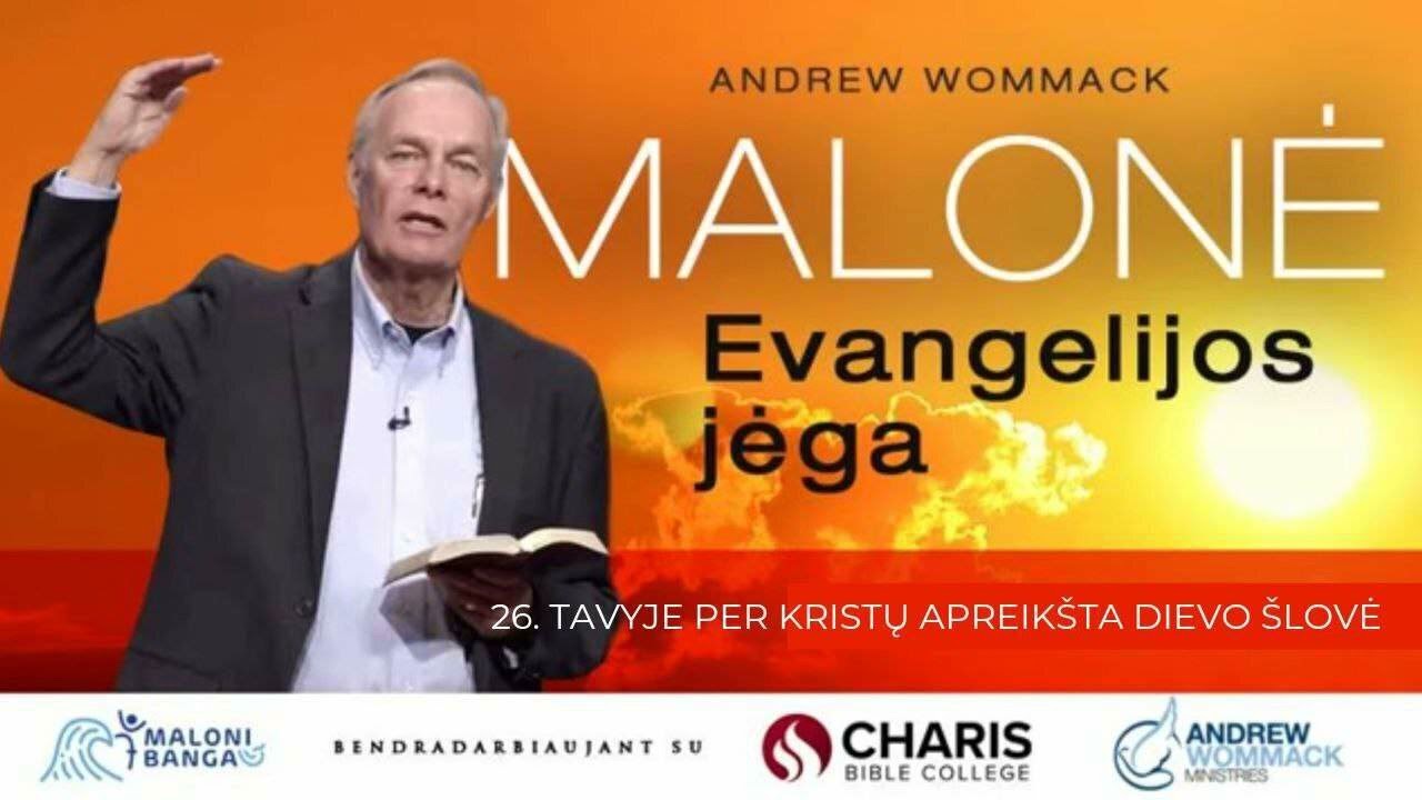 TAVYJE PER KRISTŲ DIEVO ŠLOVĖ | 26 dalis | Malonė Evangelijos jėga | Andrew Wommack
