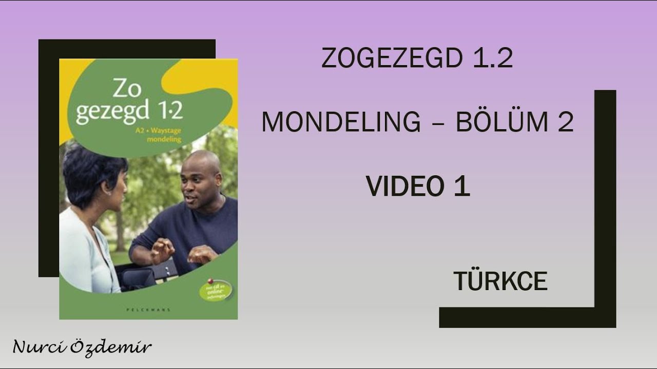 TÜRKCE - BÖLÜM 2-VIDEO 1 - #MONDELING 1.2  #HOLLANDACA ÖGRENIYORUM-Ik leer Nederlands- #ZOGEZEGD 1.2