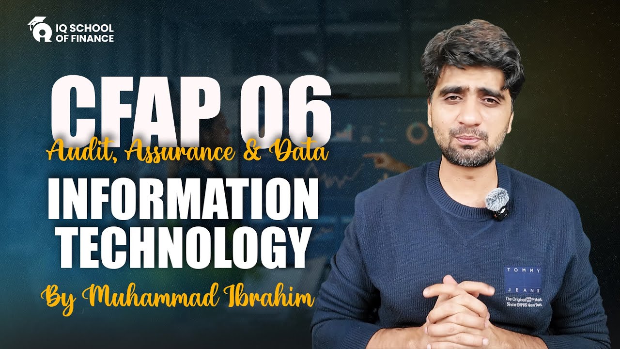 CFAP 06 Audit Assurance & Data | Complete IT (Information Technology) Session | By Muhammad Ibrahim