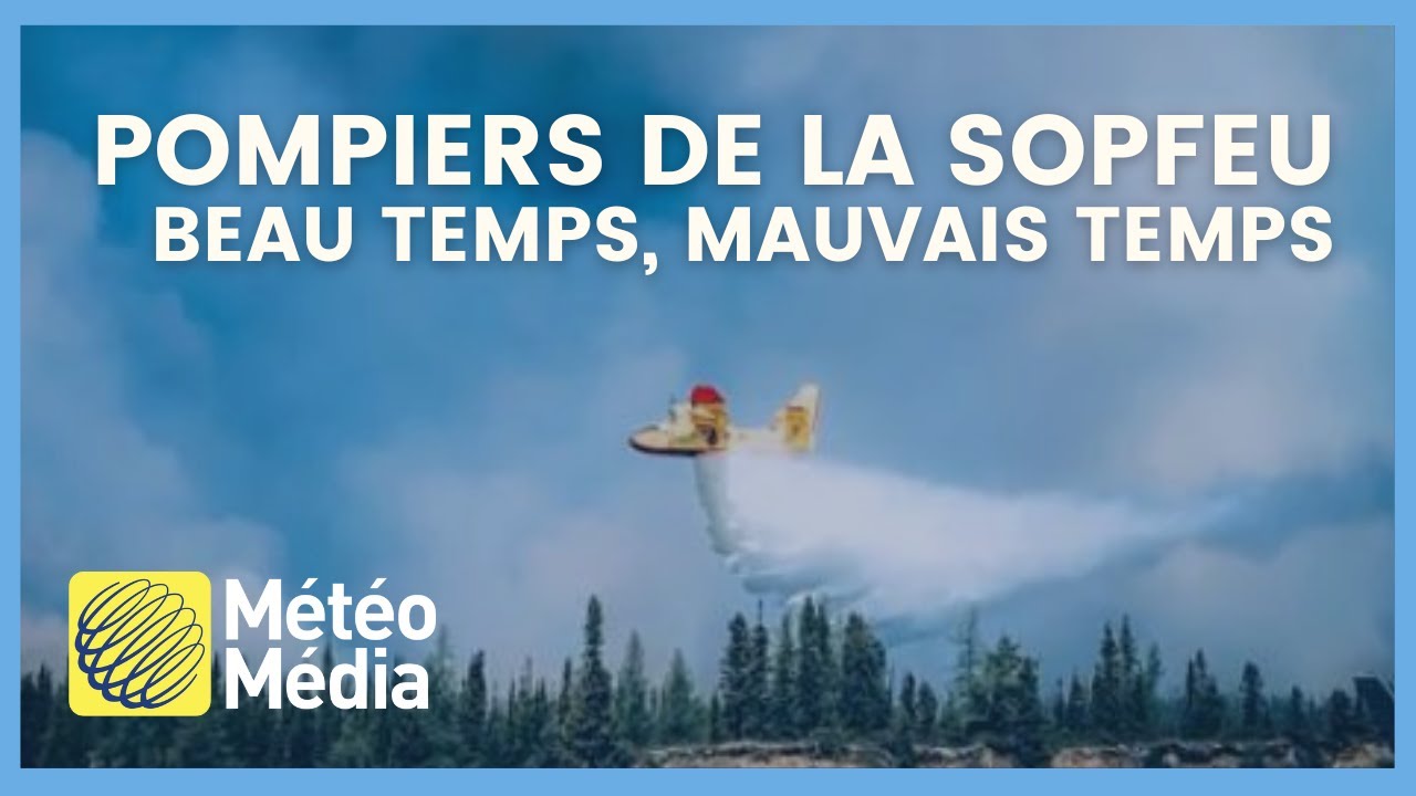 Formation pompiers pour combattre les feux de forêt (SOPFEU)  | Beau Temps ⚡ Mauvais Temps