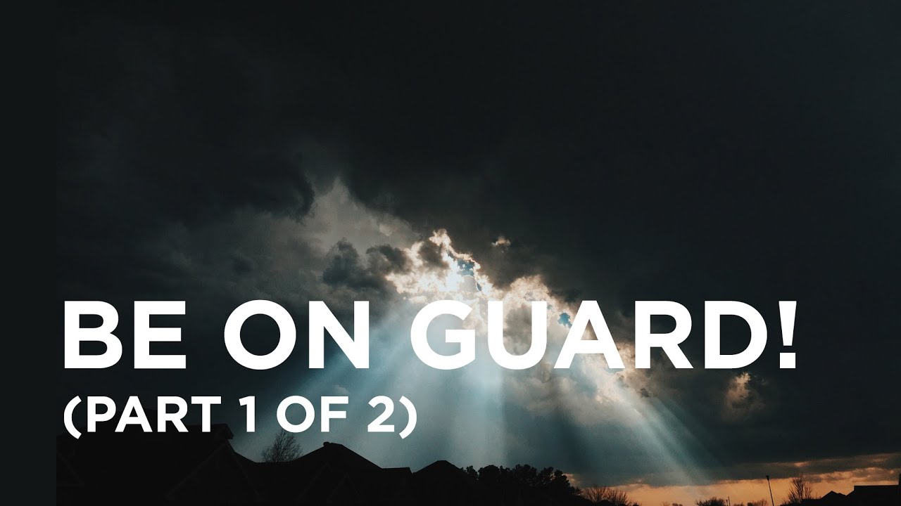 Be on Guard! (Part 1 of 2) - 11/11/2020