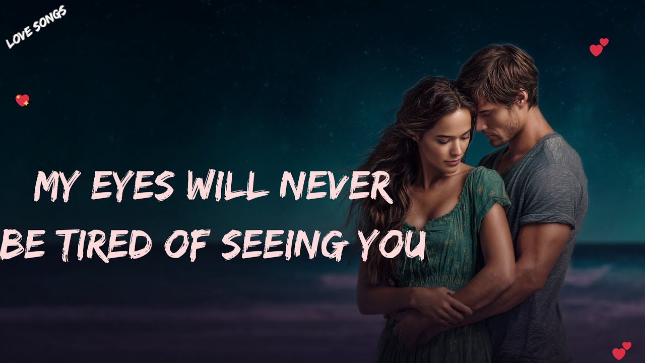 My Eyes Will Never Be Tired of Seeing You 💖 An Emotional Love Song | Official Music Video 2025