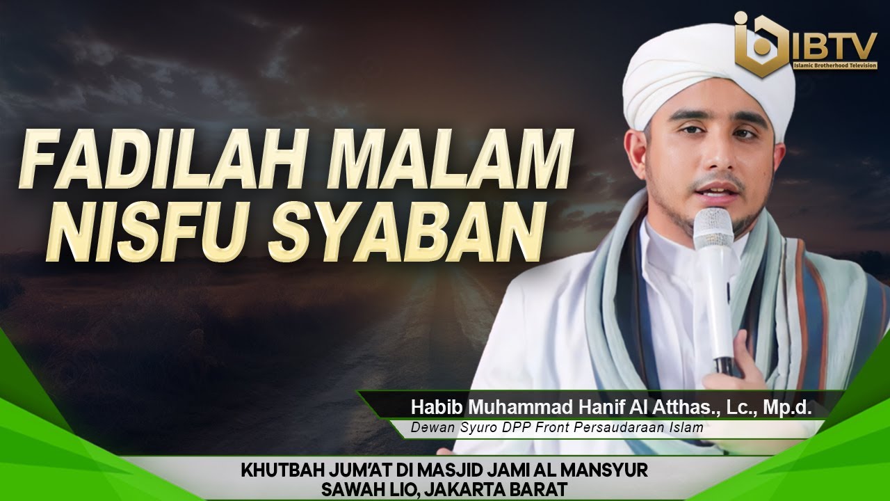 Dr. Habib Muhammad Hanif Al Atthas., Lc., M.Pd. : Fadilah Malam Nisfu Syaban