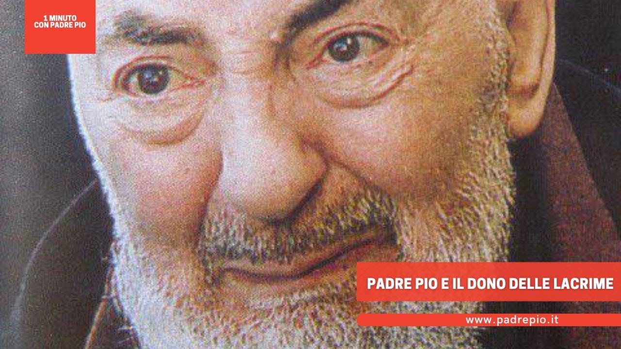 Padre Pio e il dono delle lacrime