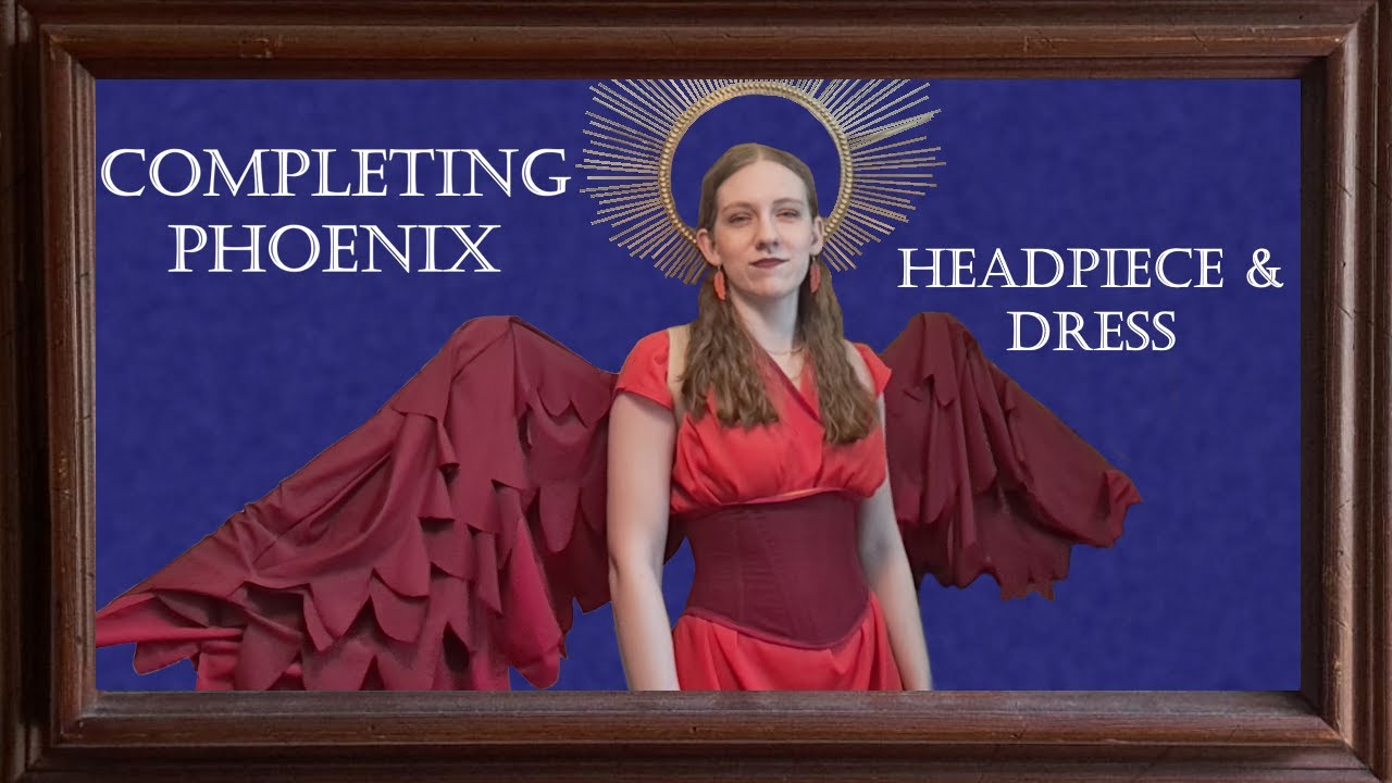 Completing my Phoenix Costume (Making Headpiece and Dress)