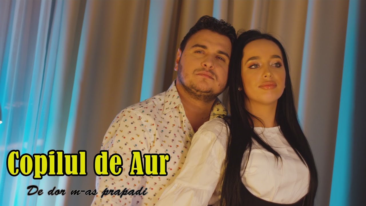 Copilul de Aur - De dor m-as prapadi (Official video)