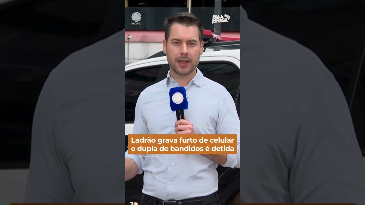 Ladr&atilde;o grava furto de celular e dupla de bandidos &eacute; detida #falabrasil #shorts