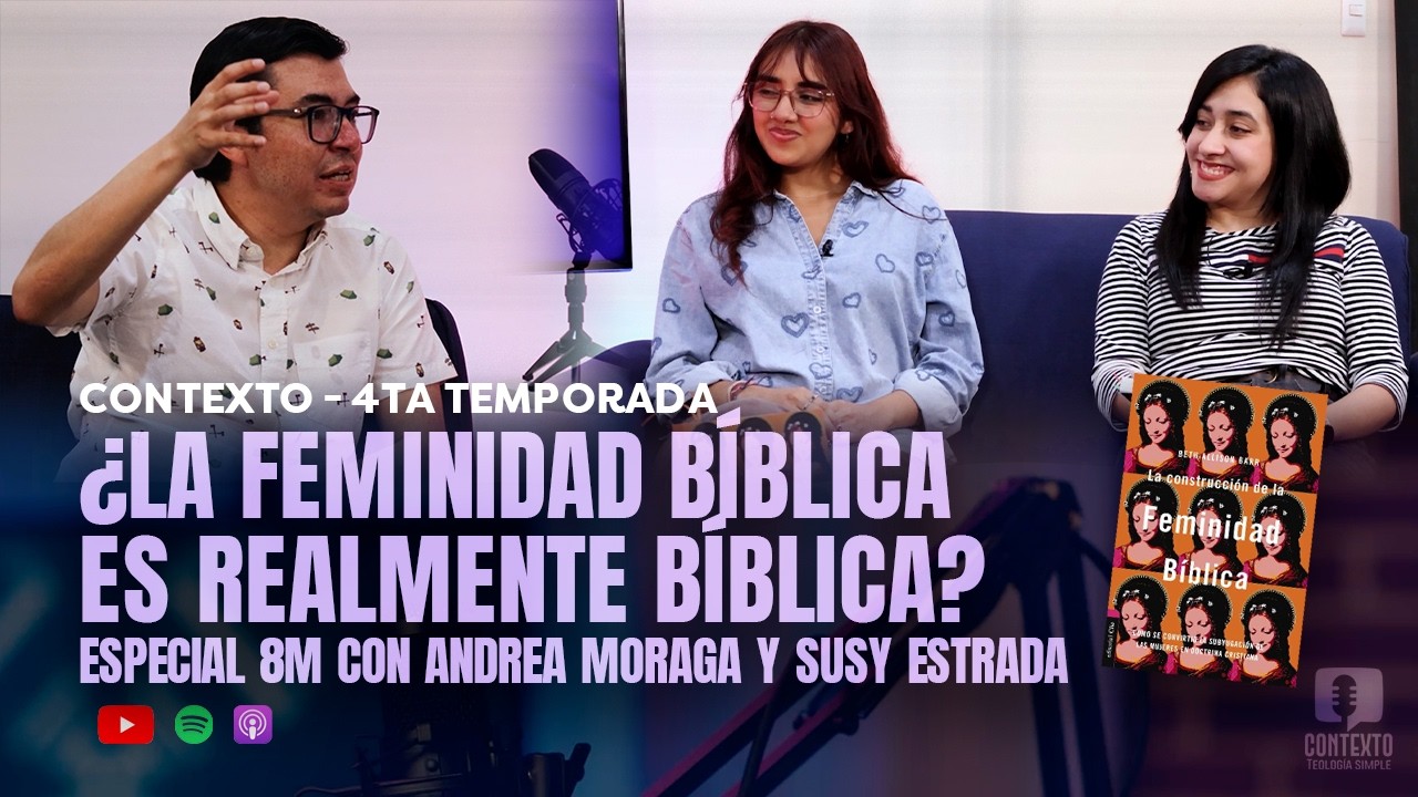 ¿La feminidad bíblica es realmente bíblica? | Especial 8M