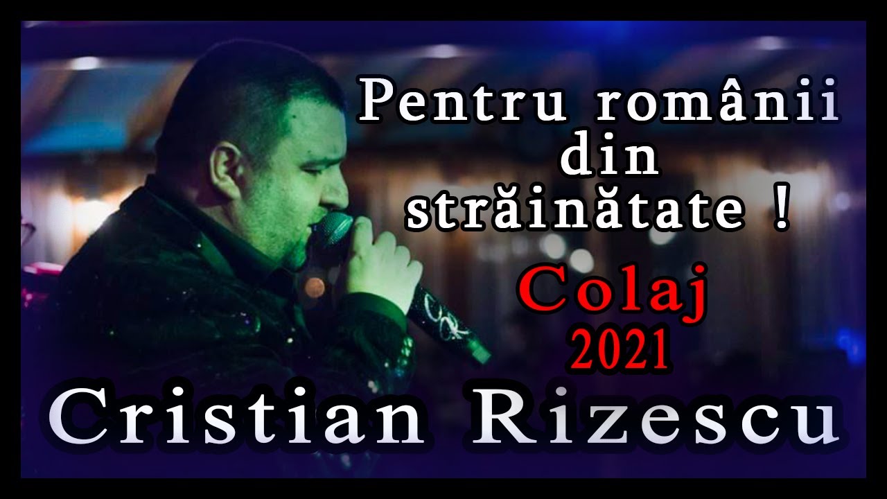 Cristian Rizescu -Melodii pentru romanii plecati in tari straine❌COLAJ 2021❌
