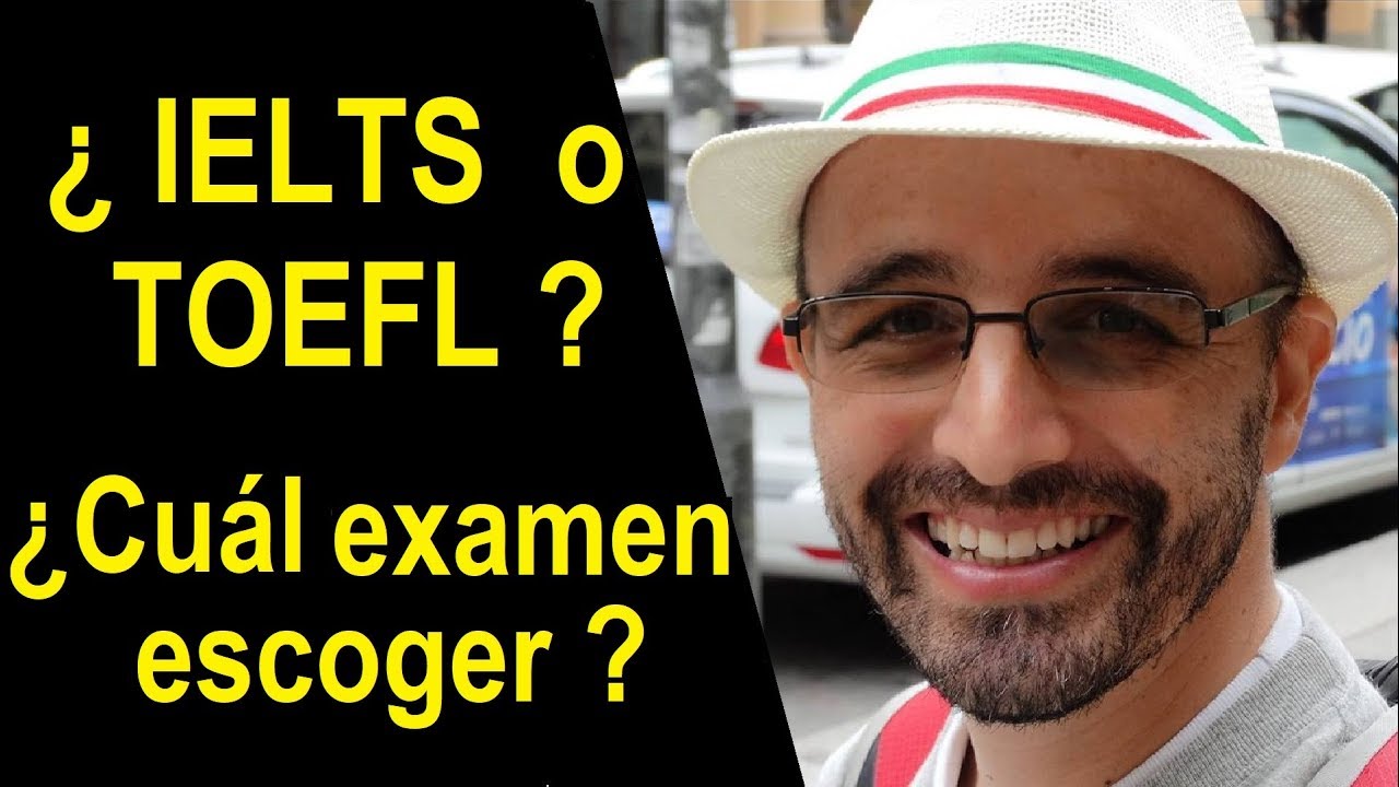 ¿IELTS o TOEFL? - Consejos sobre cuál examen escoger