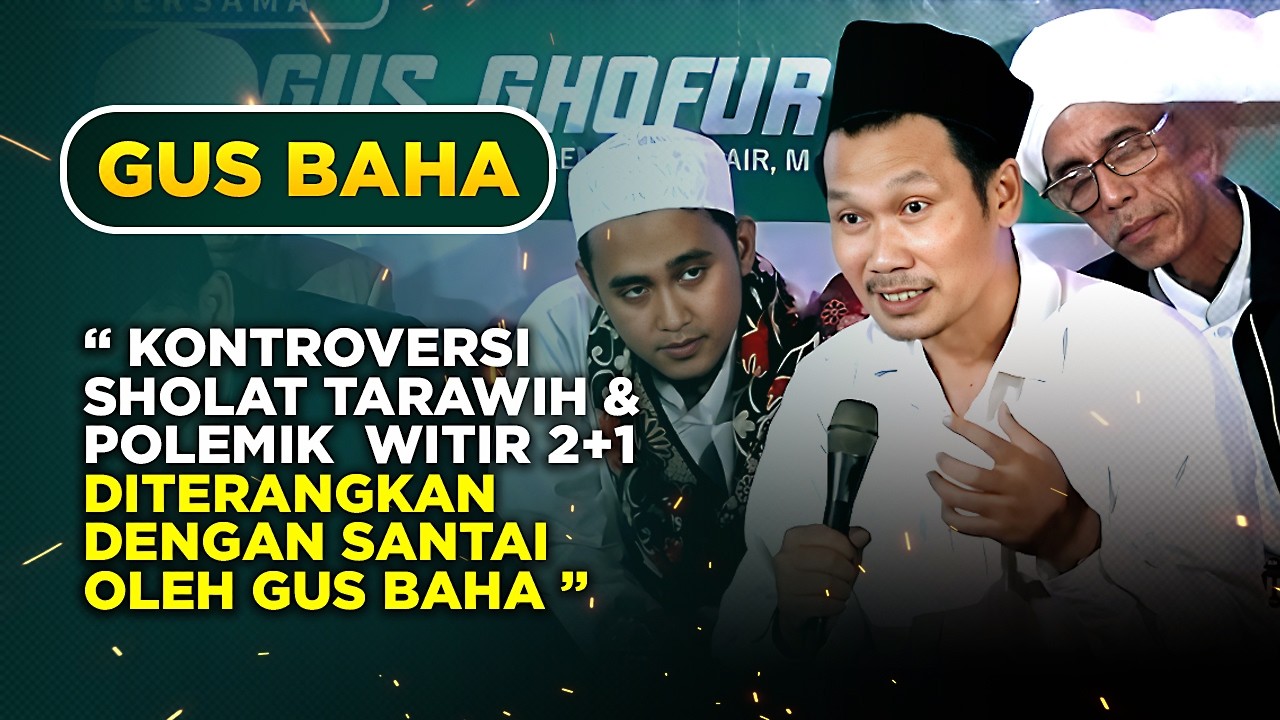 GUS BAHA🔹KONTROVERSI SHOLAT TARAWIH & POLEMIK WITIR 2+1 DIJAWAB DENGAN SANTAI OLEH GUS BAHA