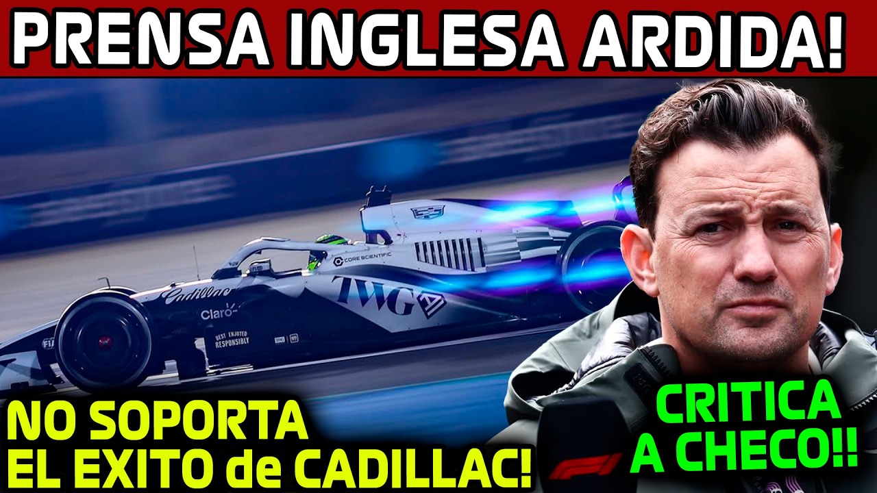 LES DUELE EL EXITO de CADILLAC!! PRENSA INGLESA CRITICA a CADILLAC!! WILL BUXTON vs CHECO!! F1 2026
