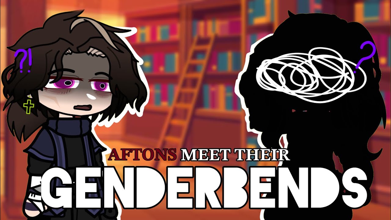 Aftons meet their genderbends // FNAF