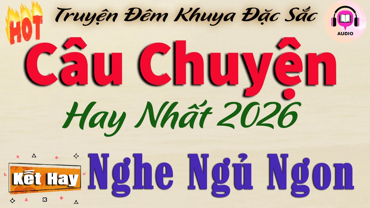15 phút ngủ ngon - Câu chuyện hay nhất 2026 | Nghe kể chuyện đêm khuya ngủ ngon