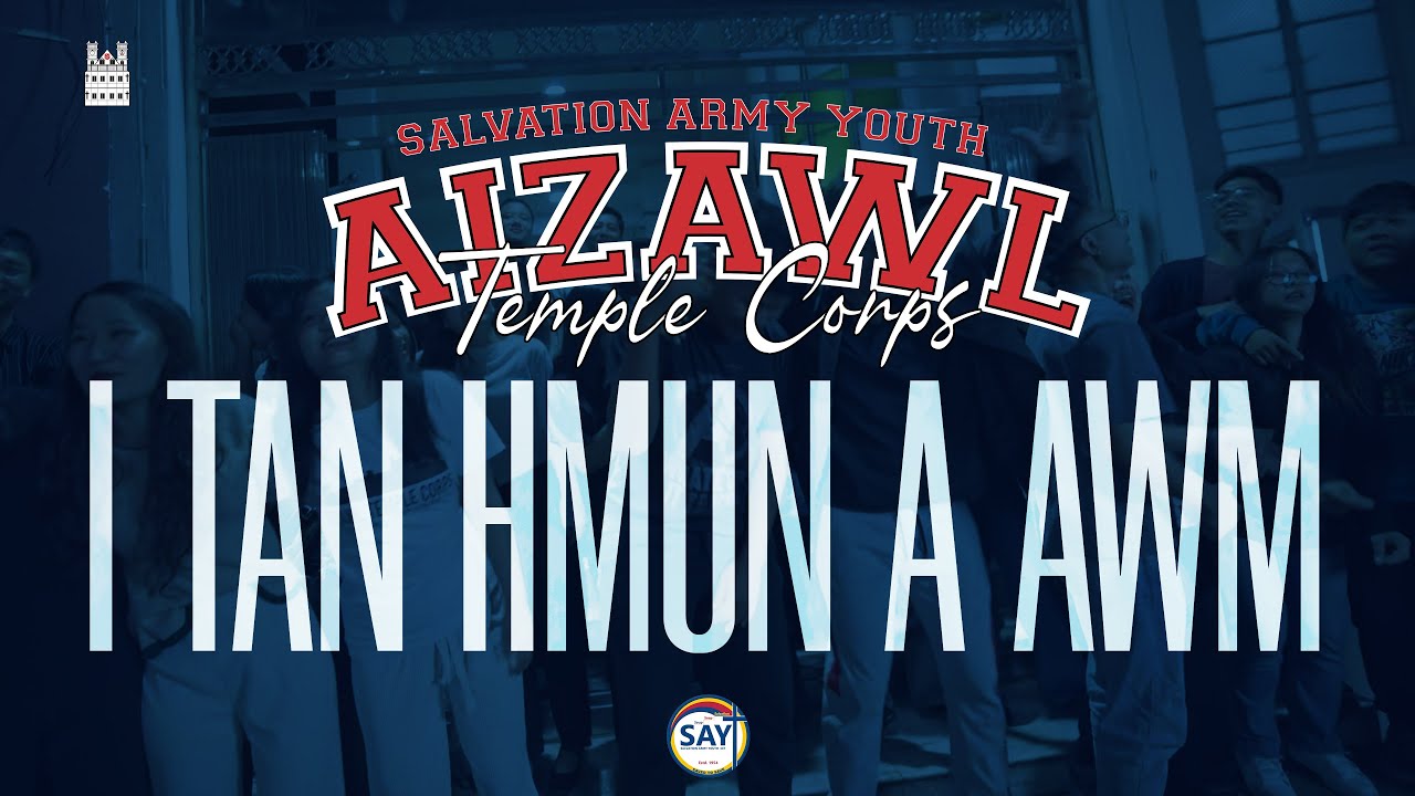I tan hmun a awm - Salvation Army Youth, Aizawl Temple Corps