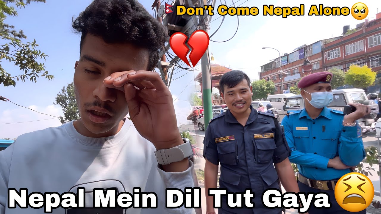 Nepal 🇳🇵Mei Dil Tut Gaya 🥺💔 || Ab Hum India 🇮🇳 Kaise Jayenge 😰😭