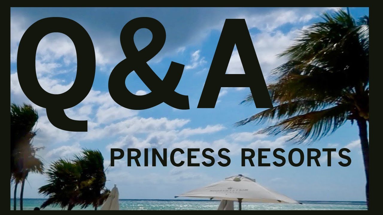 COMPLETE Q&A: Grand Riviera Princess Resort Vacation Questions Answered!