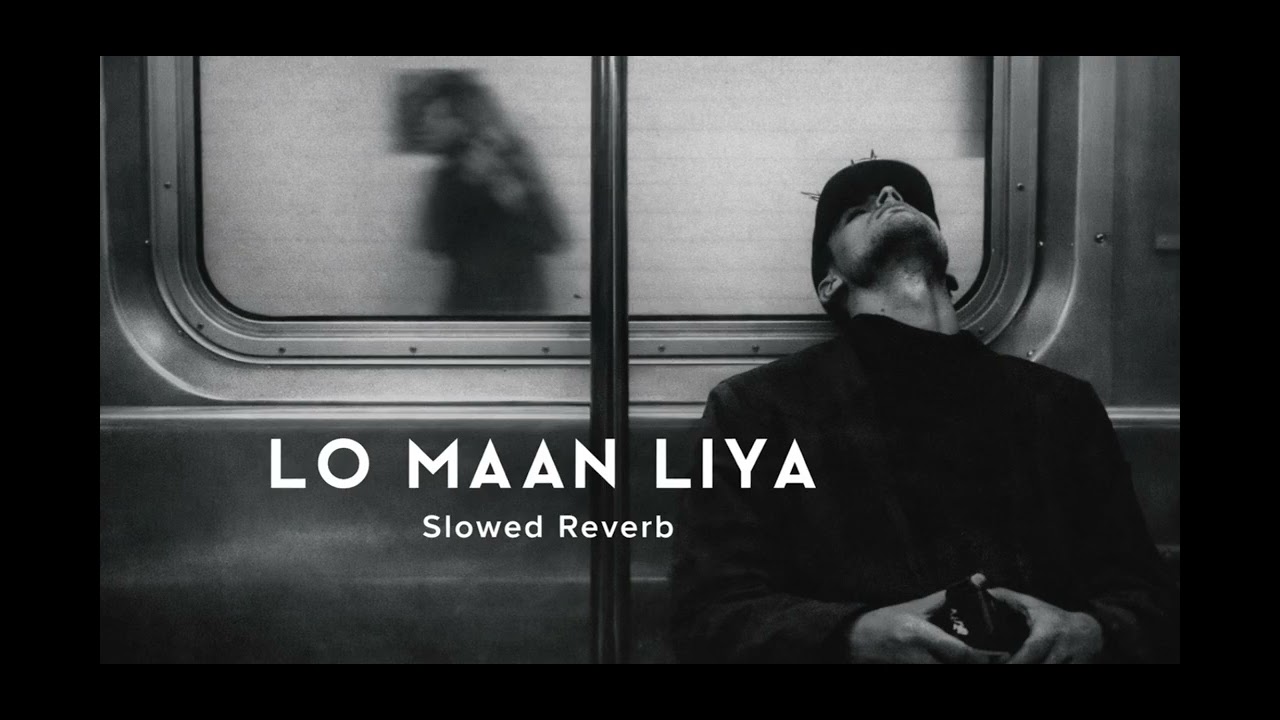 Lo Maan Liya 💔 | Slowed + Reverb | Lofi Sad Song | Feel It at 3AM