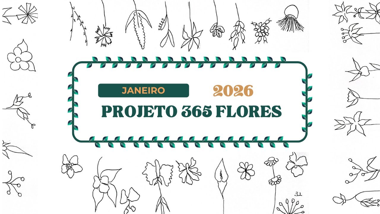 PROJETO 365 FLORES 2026 - Bordado Livre com Sissi