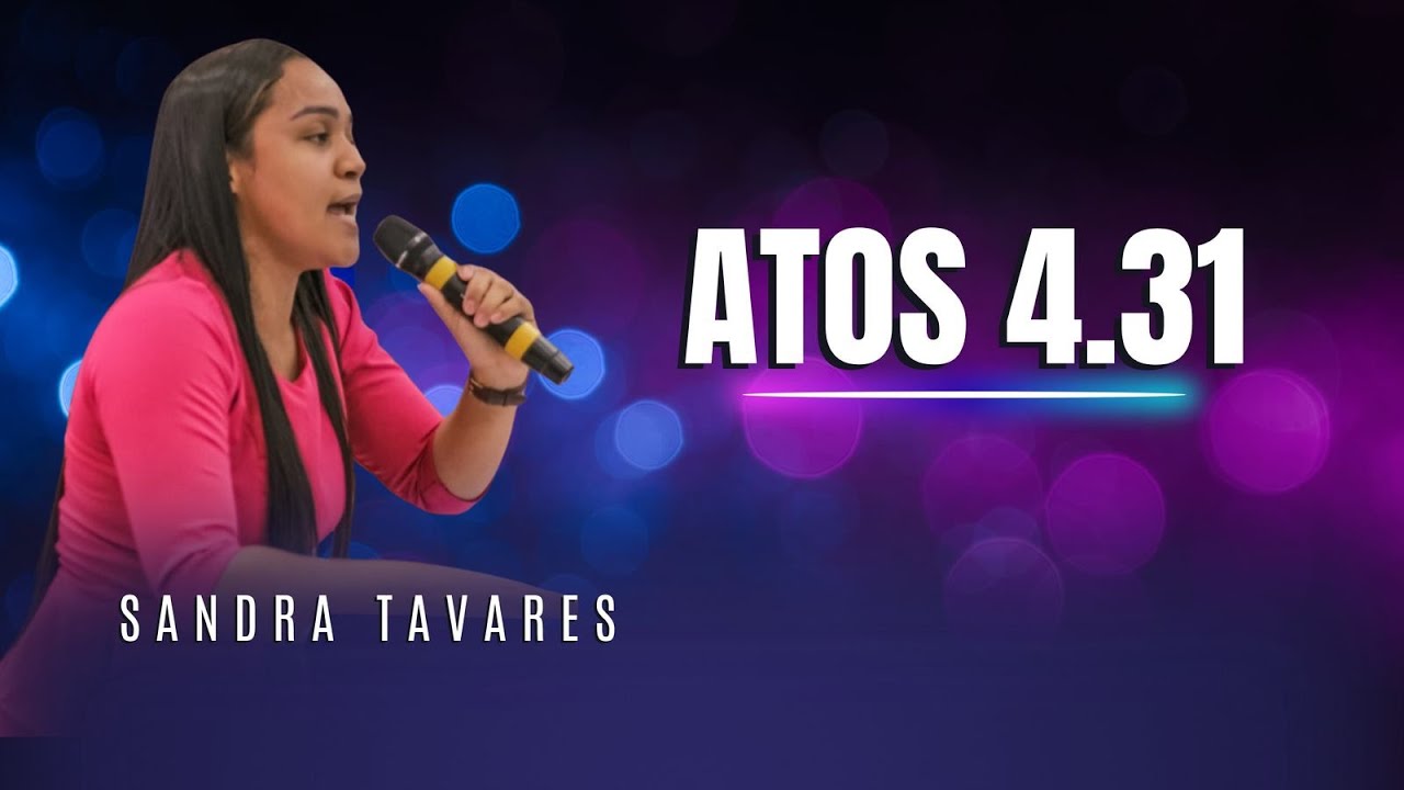 ARCA DA ALIANCA  CULTO DA EBD  - SANDRA TAVARES - ATOS 4:31
