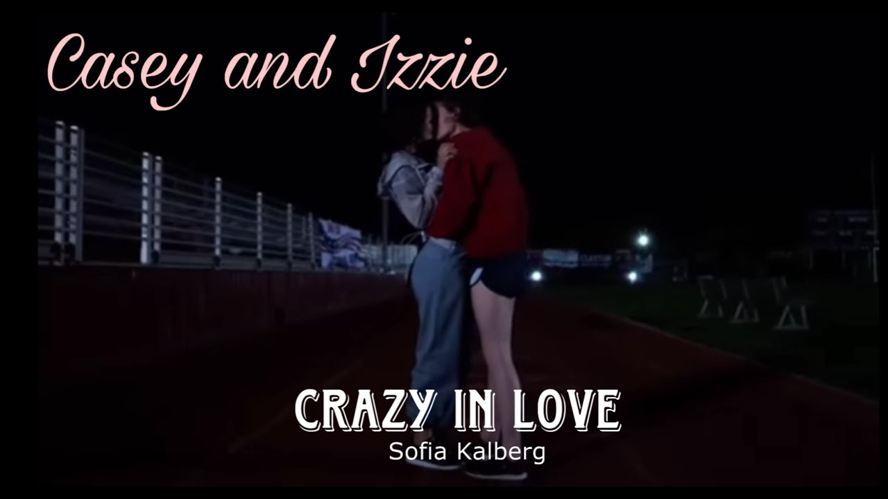 Casey and Izzie|Crazy in love