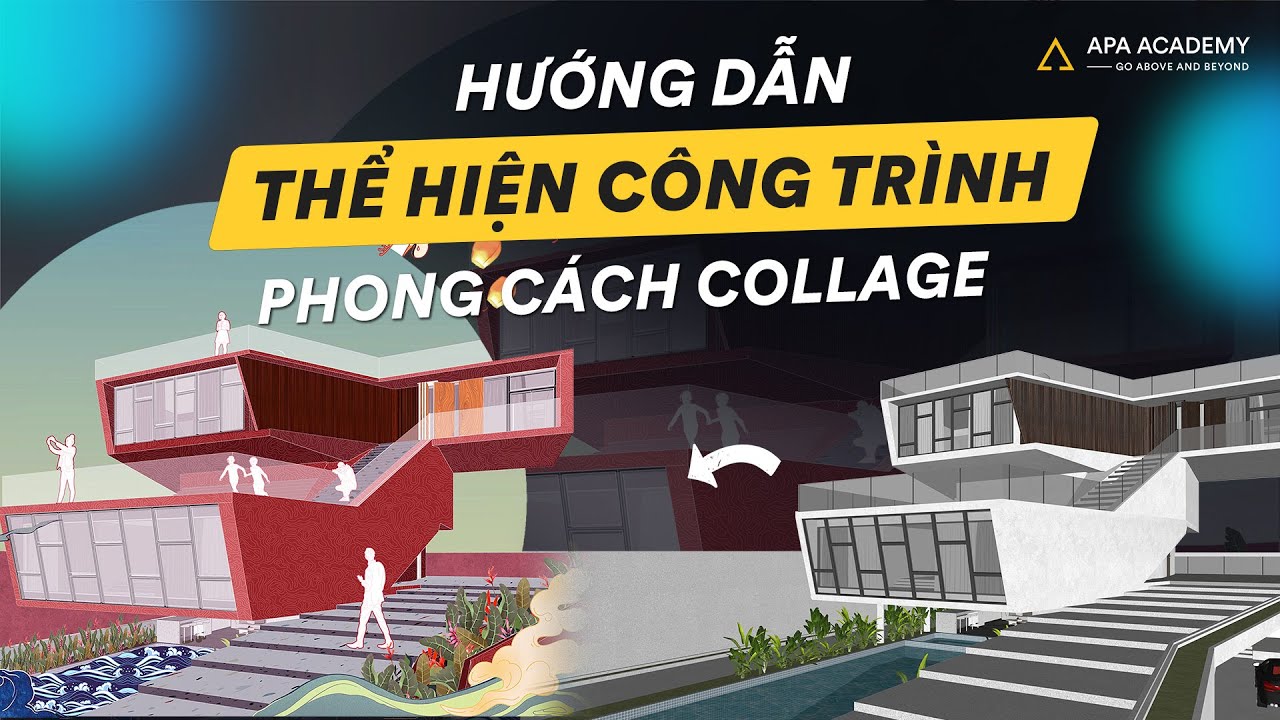 Hướng dẫn thể hiện công trình theo phong cách Collage